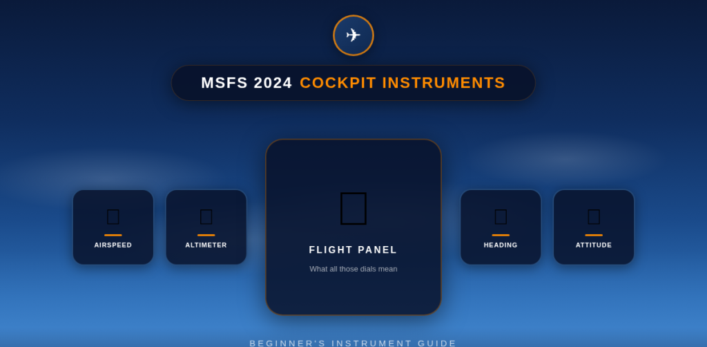 MSFS 2024 Cockpit Instruments — A Beginner's Guide to the Flight Panel