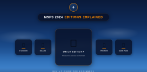 MSFS 2024 Editions Explained - Standard vs Deluxe vs Premium